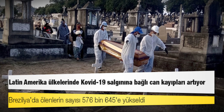 Latin Amerika ülkelerinde Kovid-19 salgınına bağlı can kayıpları artıyor
