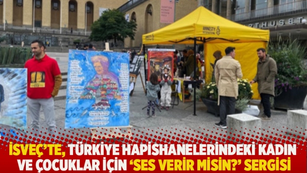 İsveç’te, Türkiye hapishanelerindeki kadın ve çocuklar için ‘Ses verir misin?’ sergisi