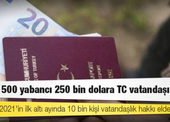 17 bin 500 yabancı 250 bin dolara TC vatandaşı oldu