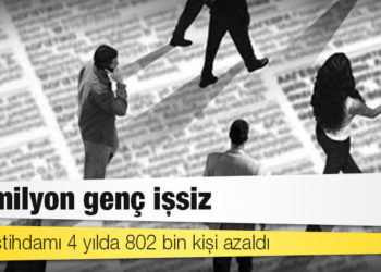 3.8 milyon genç işsiz; genç istihdamı 4 yılda 802 bin kişi azaldı