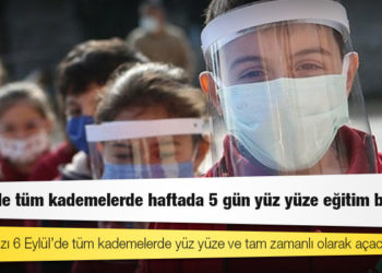 6 Eylül'de tüm kademelerde haftada 5 gün yüz yüze eğitim başlıyor