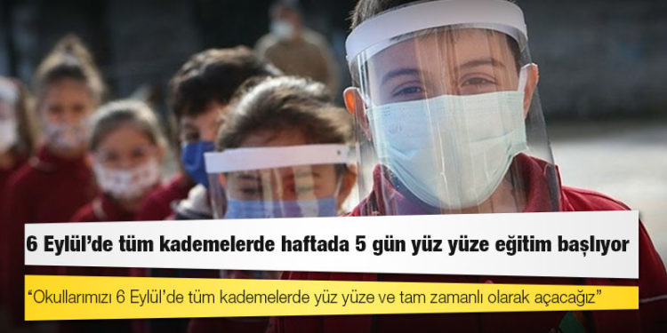 6 Eylül'de tüm kademelerde haftada 5 gün yüz yüze eğitim başlıyor
