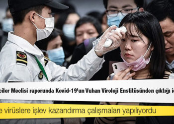 ABD Temsilciler Meclisi raporunda Kovid-19'un Vuhan Viroloji Enstitüsünden çıktığı iddia edildi