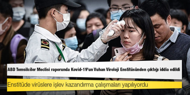 ABD Temsilciler Meclisi raporunda Kovid-19'un Vuhan Viroloji Enstitüsünden çıktığı iddia edildi