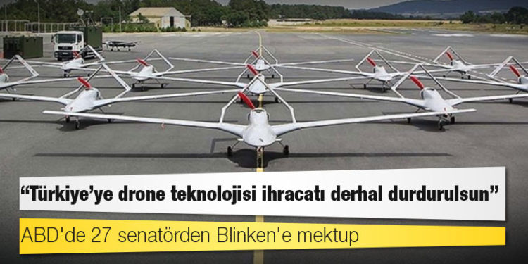 ABD'de 27 senatörden Blinken'e mektup: Türkiye'ye drone teknolojisi ihracatı derhal durdurulsun