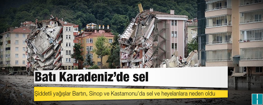 AFAD: Sel nedeniyle Kastamonu'da 25, Sinop'ta 2 kişi hayatını kaybetti