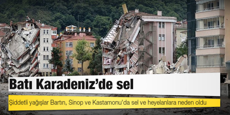 AFAD: Sel nedeniyle Kastamonu'da 25, Sinop'ta 2 kişi hayatını kaybetti