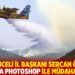 AKP Tunceli İl Başkanı Sercan Özaydın yangına photoshop ile müdahale etti