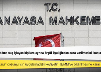 AYM, örgüt adına suç işleyen kişilere ayrıca örgüt üyeliğinden ceza verilmesini "kanuni" bulmadı