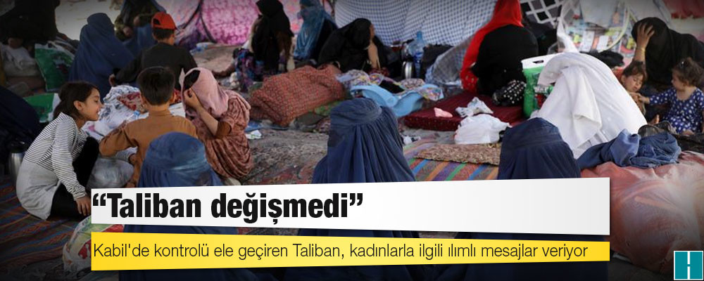 Afgan kadınlar: Taliban değişmedi