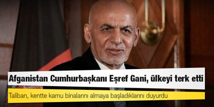 Afganistan Cumhurbaşkanı Eşref Gani, ülkeyi terk etti