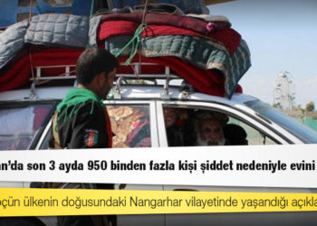 Afganistan'da son 3 ayda 950 binden fazla kişi şiddet nedeniyle evini terk etti