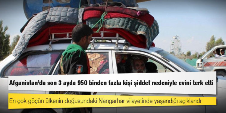 Afganistan'da son 3 ayda 950 binden fazla kişi şiddet nedeniyle evini terk etti