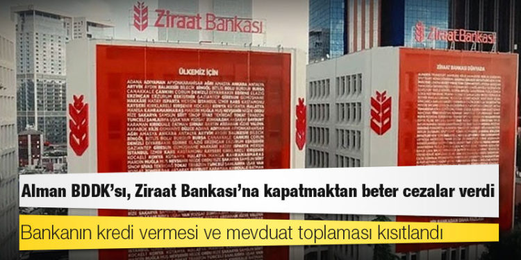Alman BDDK’sı, Ziraat Bankası’na kapatmaktan beter cezalar verdi