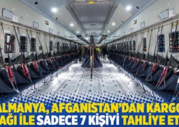 Almanya, Afganistan&rsquo;dan kargo u&ccedil;ağı ile sadece 7 kişiyi tahliye etti!