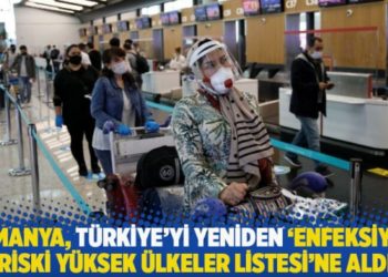 Almanya, T&uuml;rkiye&rsquo;yi yeniden &lsquo;enfeksiyon y&uuml;ksek riski y&uuml;ksek &uuml;lkeler listesi'ne aldı
