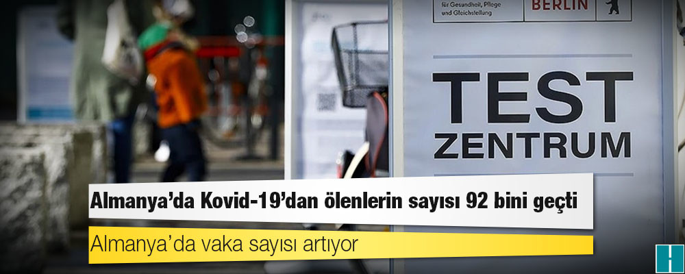 Almanya'da Kovid-19’dan ölenlerin sayısı 92 bini geçti