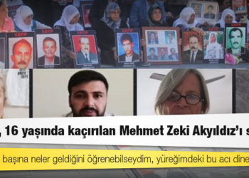 Annesi, 16 yaşında kaçırılan Mehmet Zeki Akyıldız’ı sordu