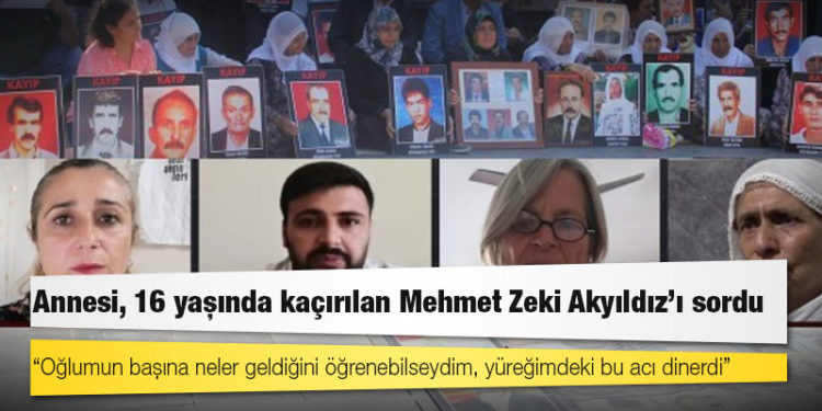 Annesi, 16 yaşında kaçırılan Mehmet Zeki Akyıldız’ı sordu