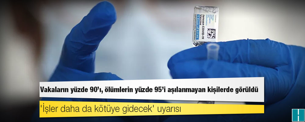 Araştırma: Vakaların yüzde 90'ı, ölümlerin yüzde 95'i aşılanmayan kişilerde görüldü