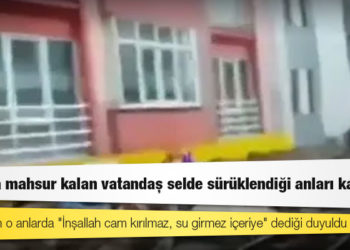 Arabada mahsur kalan vatandaş selde sürüklendiği anları kaydetti