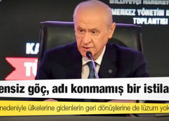Bahçeli: Düzensiz göç, adı konmamış bir istiladır, bayram nedeniyle ülkelerine gidenlerin geri dönüşlerine de lüzum yoktur