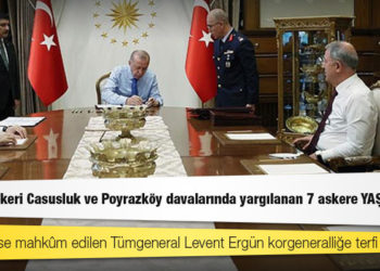 Balyoz, Askeri Casusluk ve Poyrazköy davalarında yargılanan 7 askere YAŞ'ta terfi