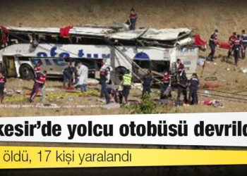 Balıkesir'de yolcu otobüsü devrildi: 15 kişi öldü, 17 kişi yaralandı