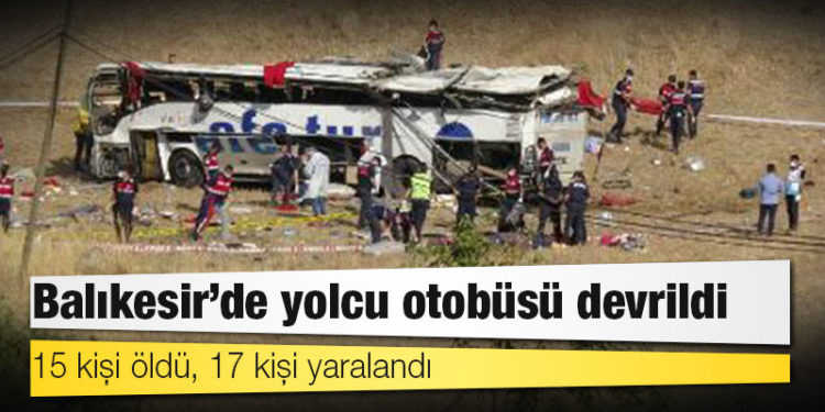 Balıkesir'de yolcu otobüsü devrildi: 15 kişi öldü, 17 kişi yaralandı