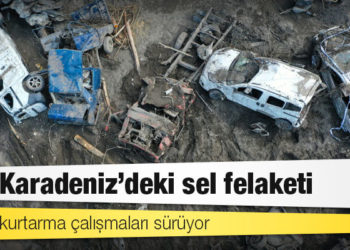 Batı Karadeniz'deki sel felaketi: Yaşamını yitirenlerin sayısı 70'e yükseldi