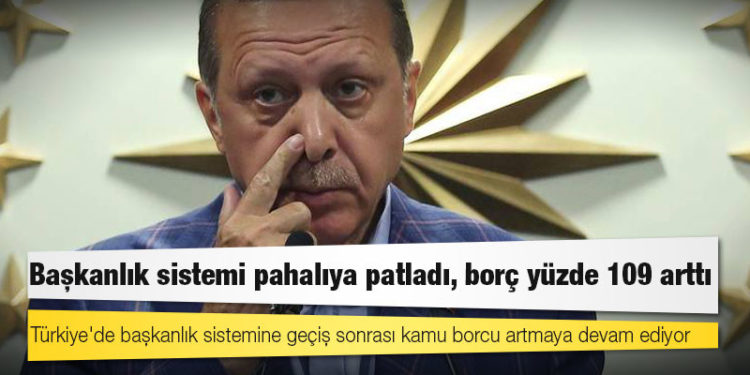 Başkanlık sistemi pahalıya patladı, borç yüzde 109 arttı