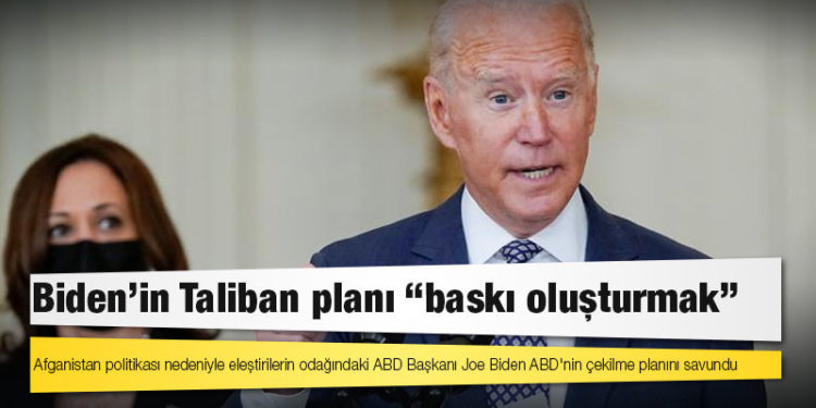 Biden'in Taliban planı "baskı oluşturmak"