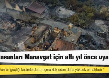 Bilim insanları Manavgat için altı yıl önce uyarmış