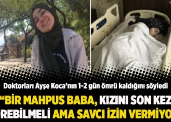 "Bir mahpus baba, doktorların '1-2 g&uuml;n &ouml;mr&uuml; kaldı' dediği kızını son kez g&ouml;rebilmeli"