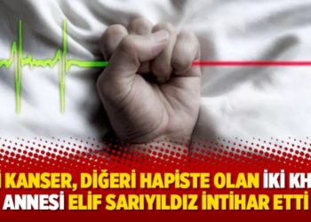 Biri kanser, diğeri hapiste olan iki KHK&rsquo;lı annesi Elif Sarıyıldız intihar etti