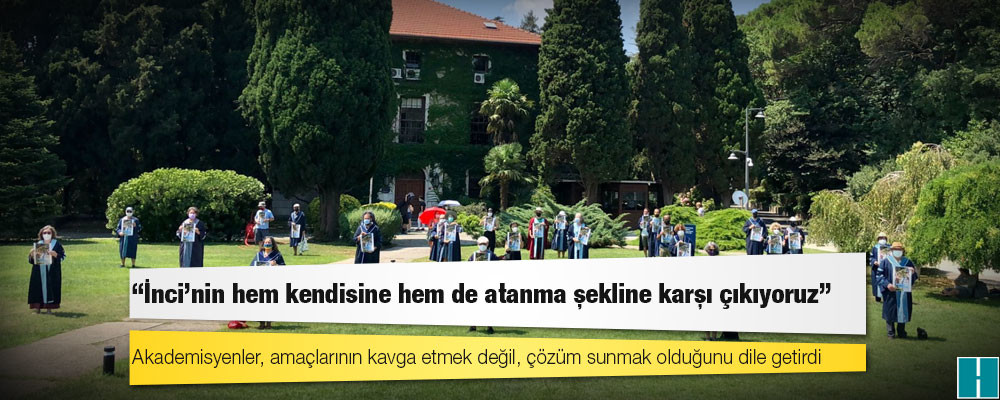 Boğaziçili akademisyenler: Tüm ülkeye verilen bir mesaj var; 'Sizin ne düşündüğünüz önemli değil' denmek isteniyor