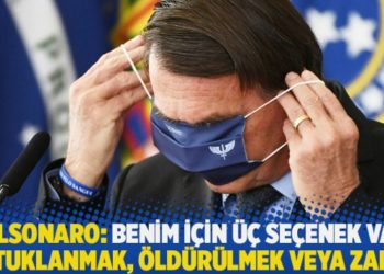 Bolsonaro: Benim için üç seçenek var; tutuklanmak, öldürülmek veya zafer
