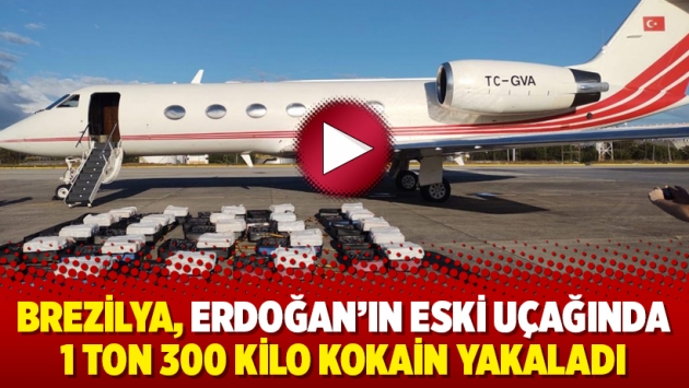 Brezilya, Erdoğan’ın eski uçağında 1 ton 300 kilo kokain yakaladı