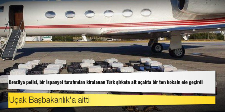 Brezilya polisi, bir İspanyol tarafından kiralanan Türk şirkete ait uçakta bir ton kokain ele geçirdi