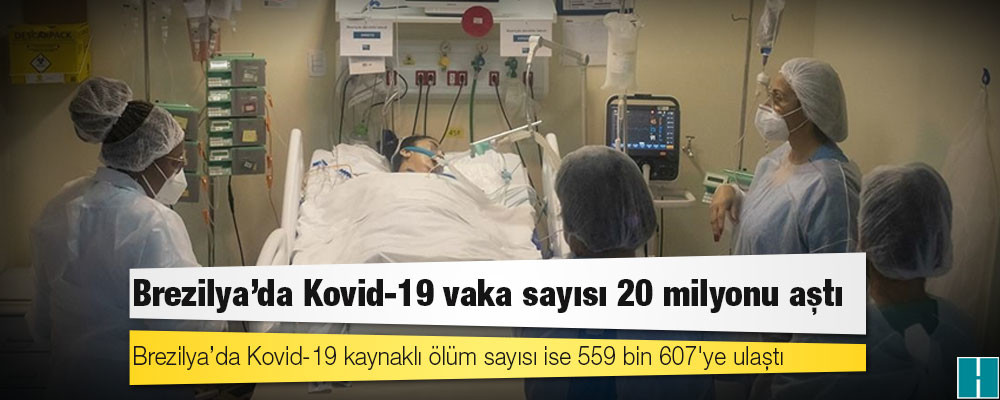 Brezilya'da Kovid-19 nedeniyle ölenlerin sayısı 559 bin 607'ye yükseldi