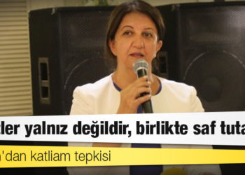 Buldan'dan katliam tepkisi: Kürtler yalnız değildir, birlikte saf tutalım