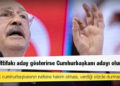 CHP lideri Kılıçdaroğlu: Millet İttifakı aday gösterirse Cumhurbaşkanı adayı olurum