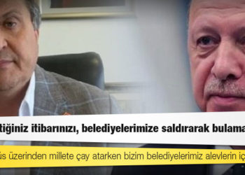 CHP'li Seyit Torun'dan Erdoğan'a: Siz otobüs üzerinden millete çay atarken bizim belediyelerimiz alevlerin içindeydi