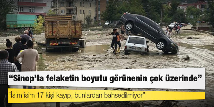 CHP’li Karadeniz: Sinop’ta felaketin boyutu görünenin çok üzerinde; isim isim 17 kişi kayıp, bunlardan bahsedilmiyor