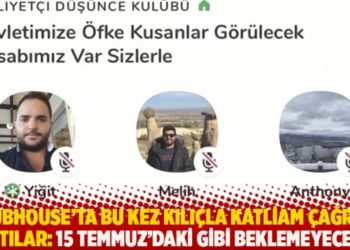 Clubhouse&rsquo;ta bu kez kılı&ccedil;la katliam &ccedil;ağrısı yaptılar: 15 Temmuz&rsquo;daki gibi beklemeyeceğiz