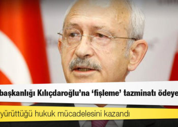 Cumhurbaşkanlığı Kılıçdaroğlu'na "fişleme" tazminatı ödeyecek