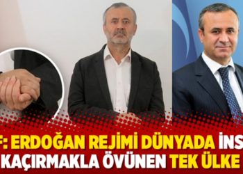 DLF: Erdoğan rejimi d&uuml;nyada insan ka&ccedil;ırmakla &ouml;v&uuml;nen tek &uuml;lke
