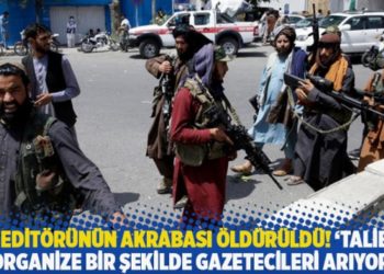 DW edit&ouml;r&uuml;n&uuml;n akrabası &ouml;ld&uuml;r&uuml;ld&uuml;! 'Taliban organize bir şekilde gazetecileri arıyor'