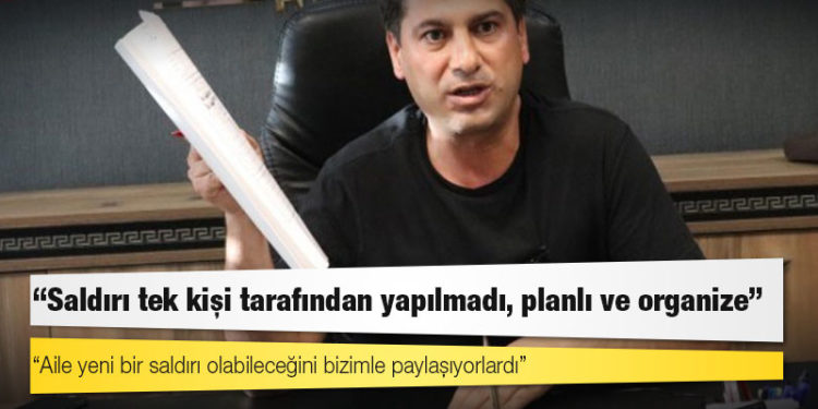 Dedeoğulları ailesinin avukatı: Saldırı tek kişi tarafından yapılmadı, planlı ve organize