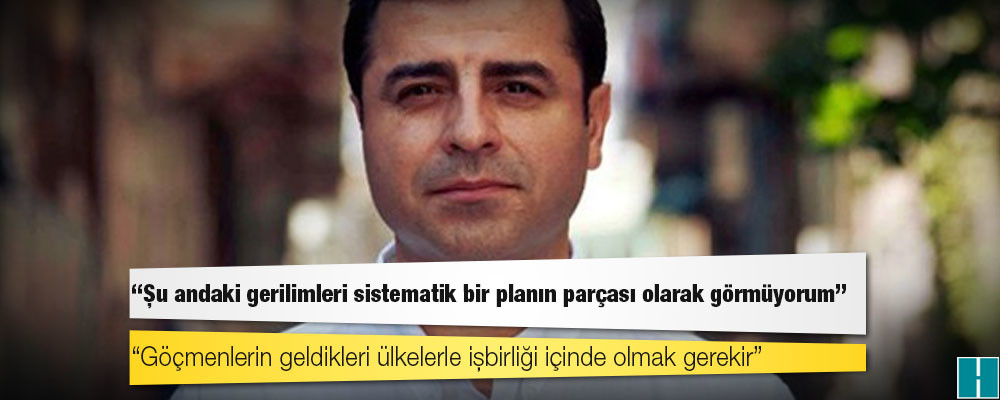 Demirtaş: Cezaevi koşullarımızda ciddi sınırlama ve tehdit söz konusu, avukatlarım Avrupa İşkencenin Önlenmesi Komitesi'ne başvurdu